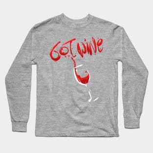 Got Wine, Funny Red Wine Drinking Long Sleeve T-Shirt